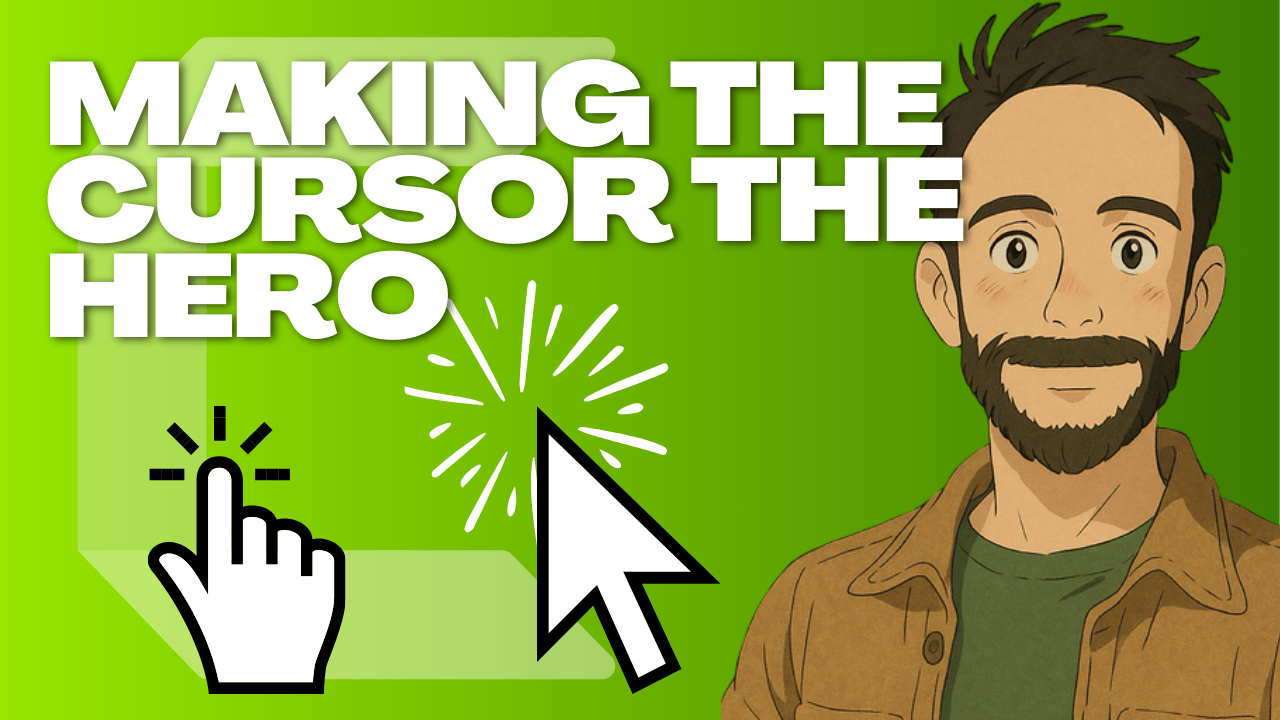 Making the Cursor the Hero
