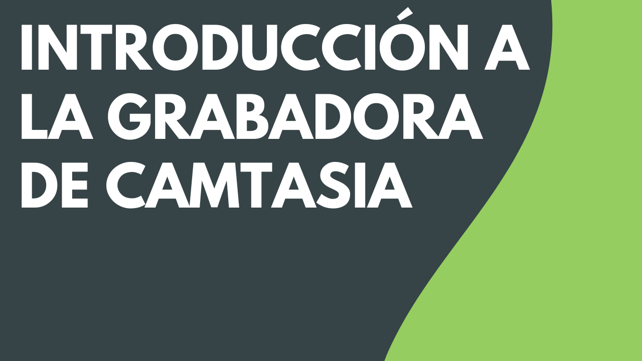 Introducción a la grabadora de Camtasia