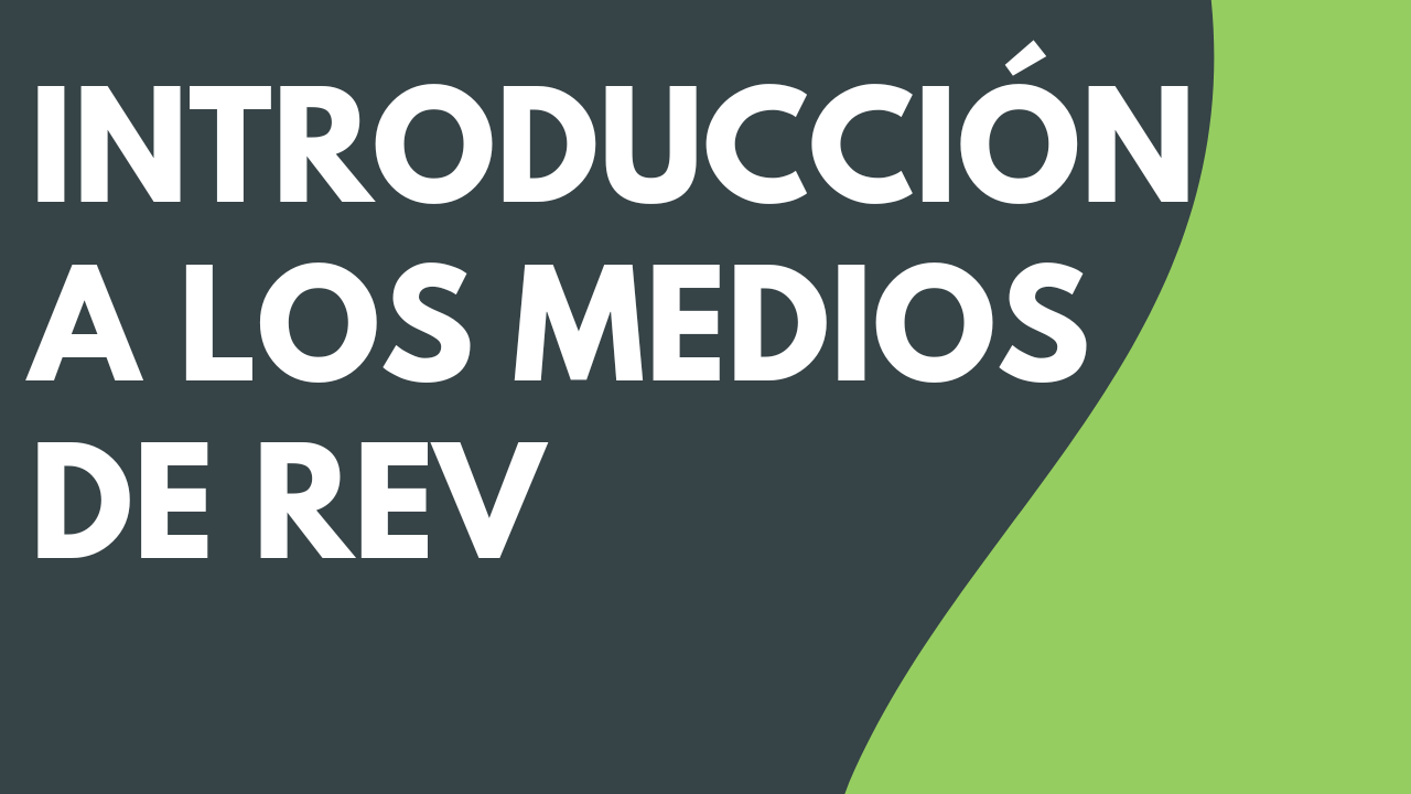 Introducción a los medios de Rev